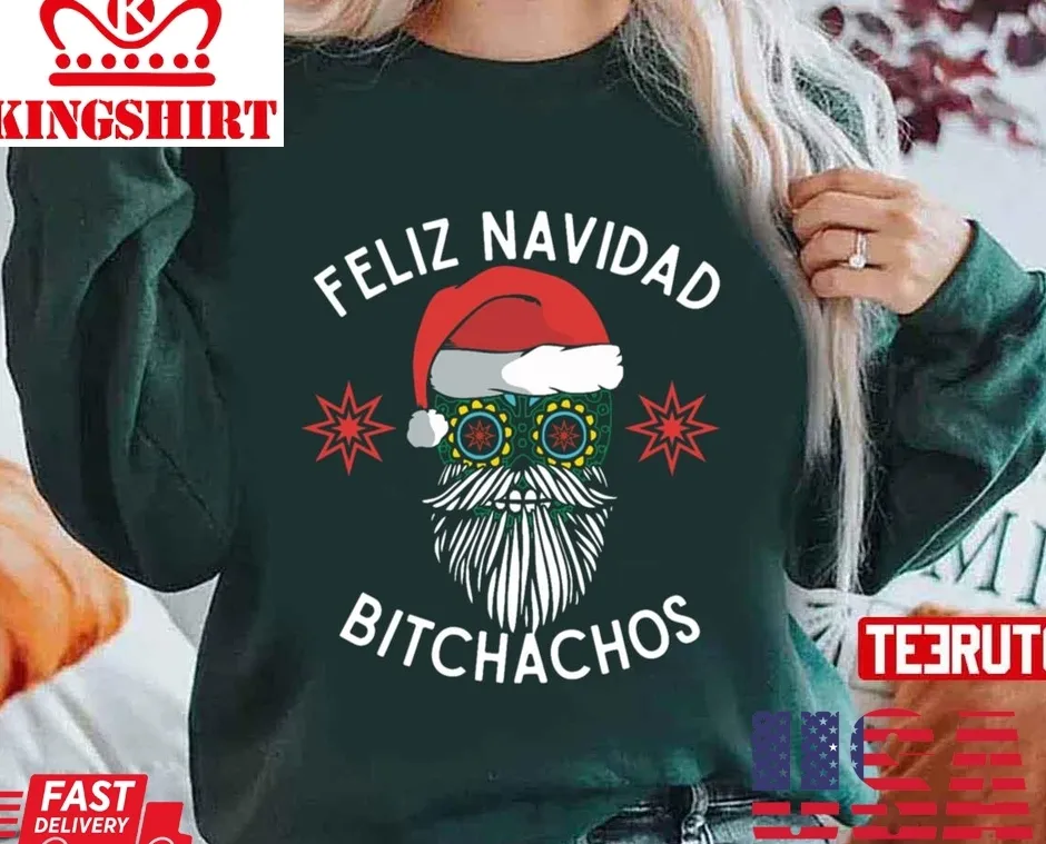 Feliz Navidad Bitchachos Merry Spanish Christmas Unisex Sweatshirt Unisex Tshirt