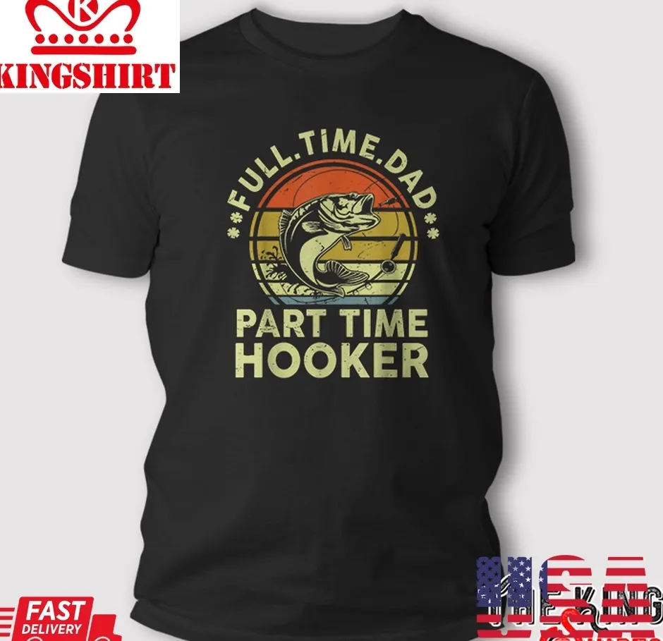 Funny Bass Fish Dad Jokes Part Time Hooker Fishing T Shirt Size up S to 4XL