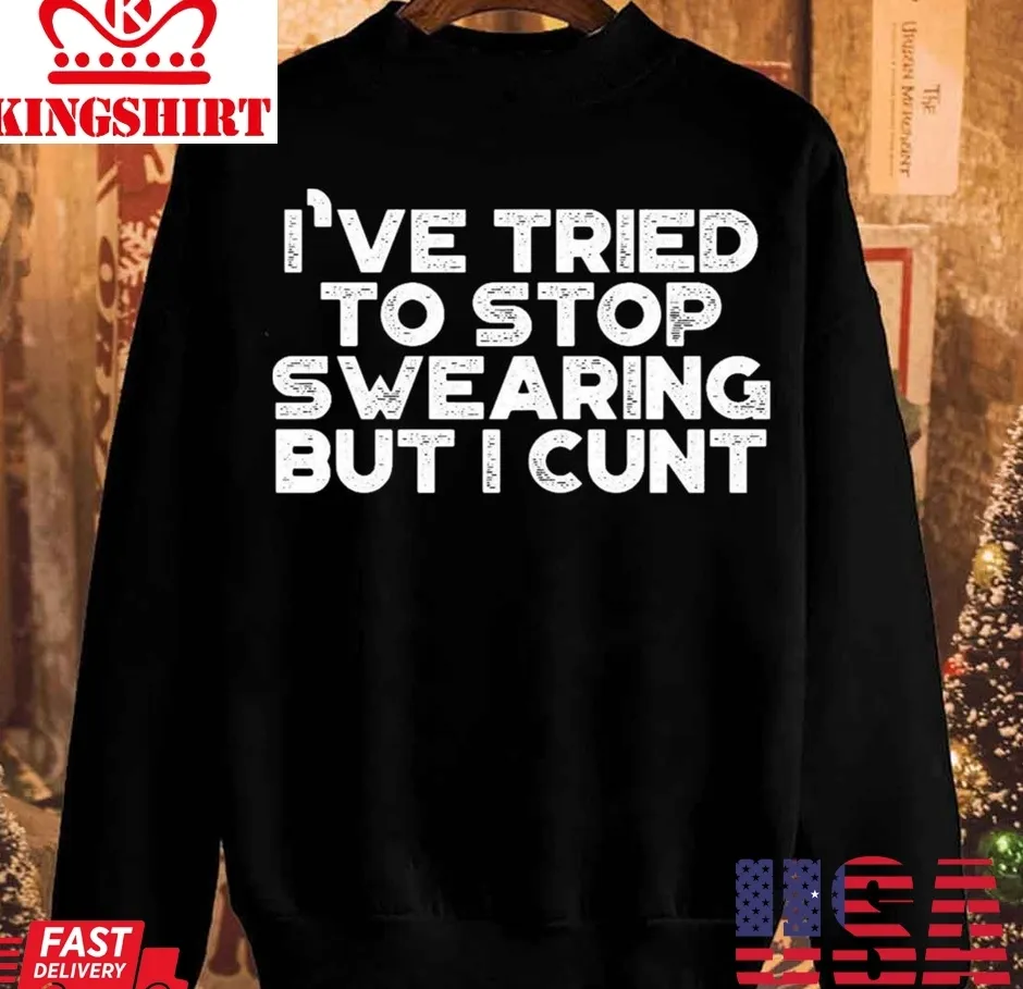 Funny I've Tried To Stop Swearing But I Cunt Christmas Unisex Sweatshirt Plus Size