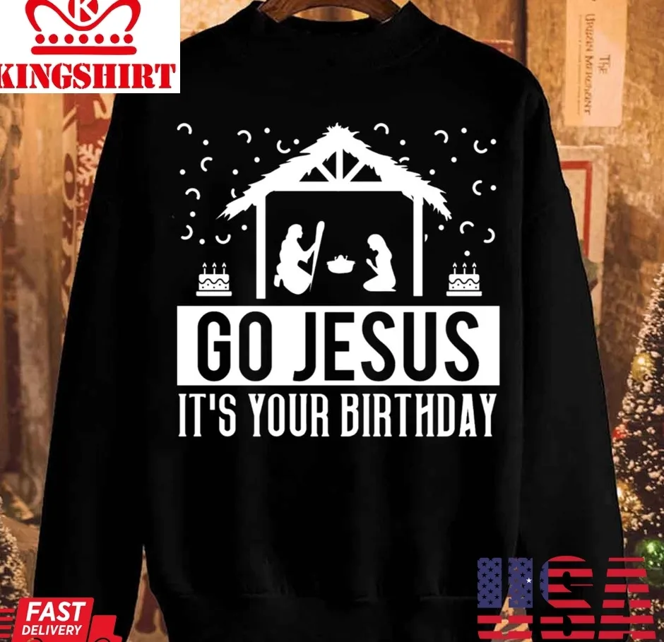 Go Jesus It's Your Birthday Christmas Unisex Sweatshirt Plus Size