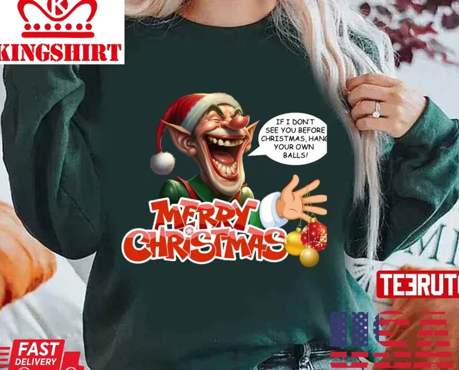 Hang Your Own Balls Christmas Unisex Sweatshirt Size up S to 4XL