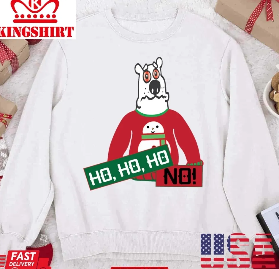 Ho Ho No Polar Bear Christmas Unisex Sweatshirt TShirt