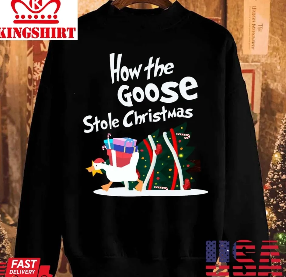 How The Goose Stole Christmas Unisex Sweatshirt Unisex Tshirt