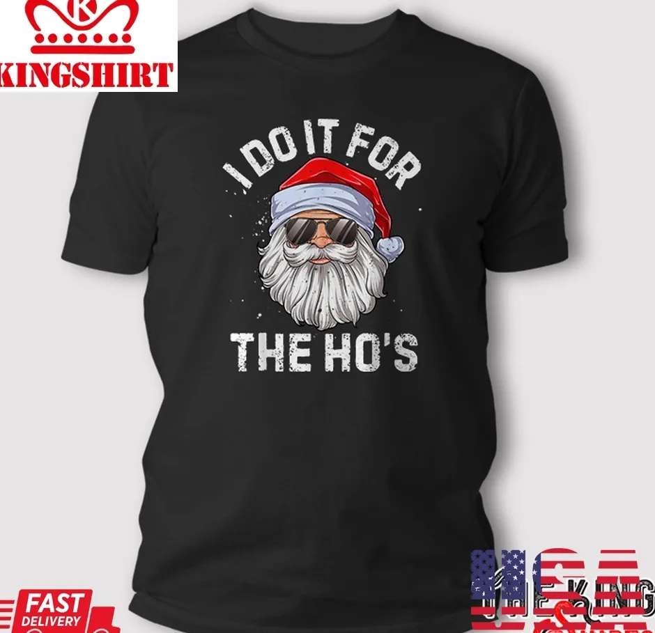 I Do It For The Ho's Funny Inappropriate Christmas T Shirt Size up S to 4XL