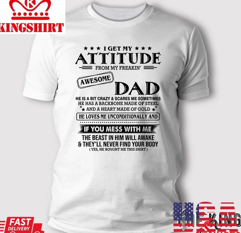 I Get My Attitude From My Freaking Awesome Dad T Shirt Unisex Tshirt