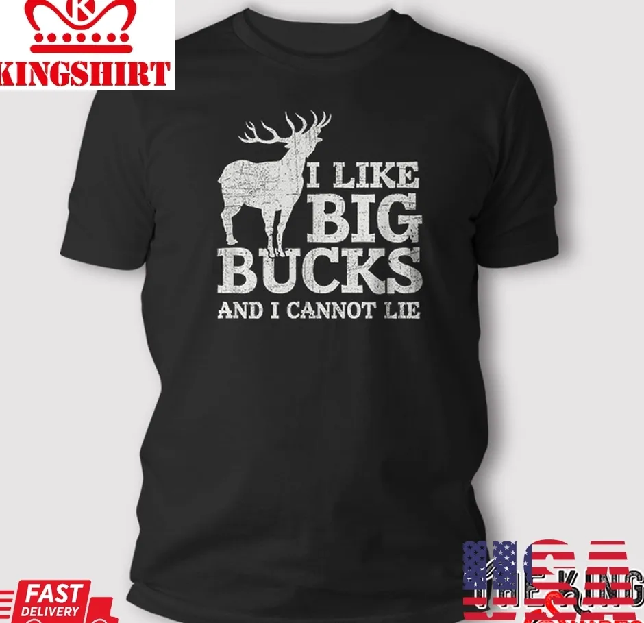 I Like Big Bucks And I Cannot Lie Deer Huntingt Shirt Gift Plus Size