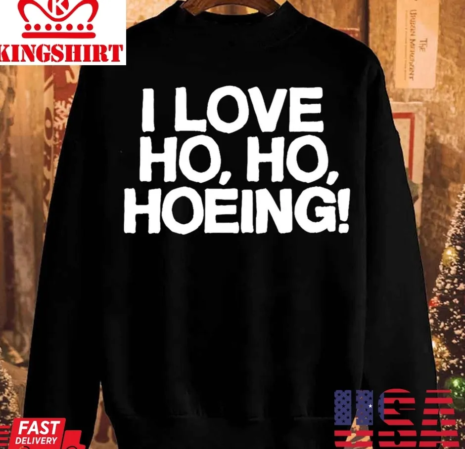 I Love Ho Ho Hoeing Christmas Unisex Sweatshirt Plus Size