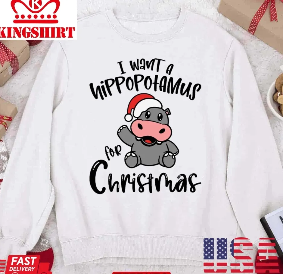 I Want A Hippopotamus For Christmas Xmas Unisex Sweatshirt Plus Size