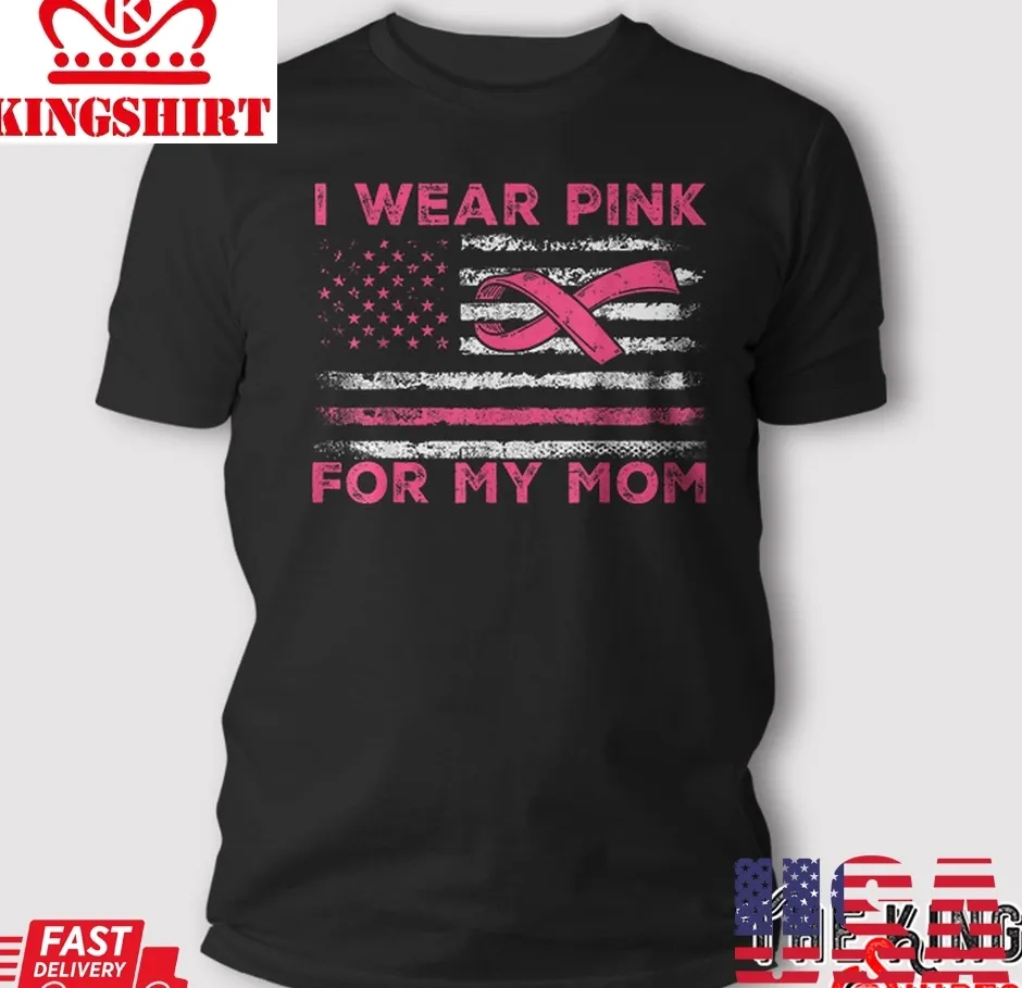 I Wear Pink For My Mom American Flag Breast Cancer Support T Shirt TShirt