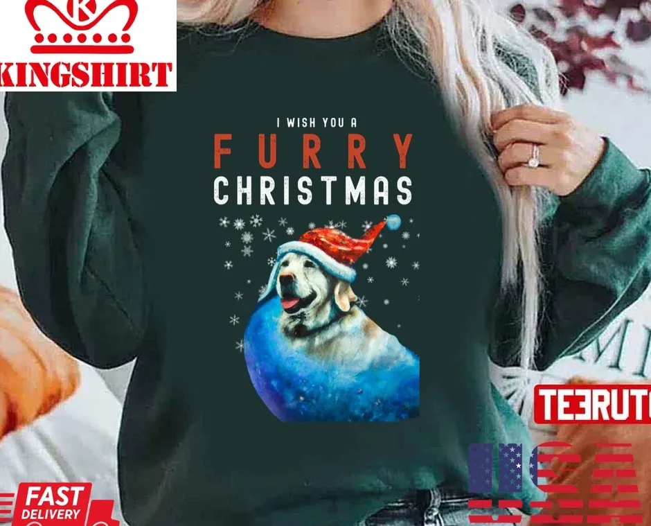 I Wish You A Furry Christmas Happy Holidays Unisex Sweatshirt Unisex Tshirt