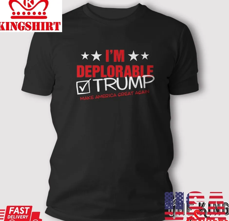 I'm Deplorable I Support Trump T Shirt TShirt