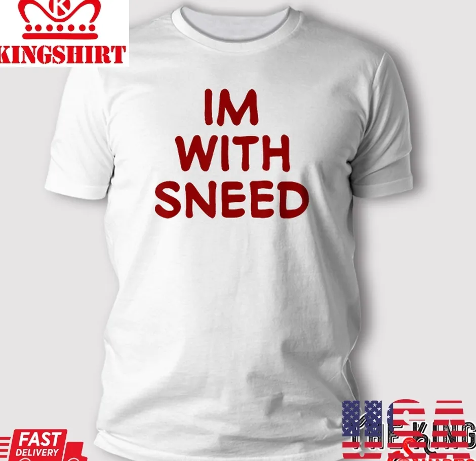 Im With Sneed T Shirt Unisex Tshirt