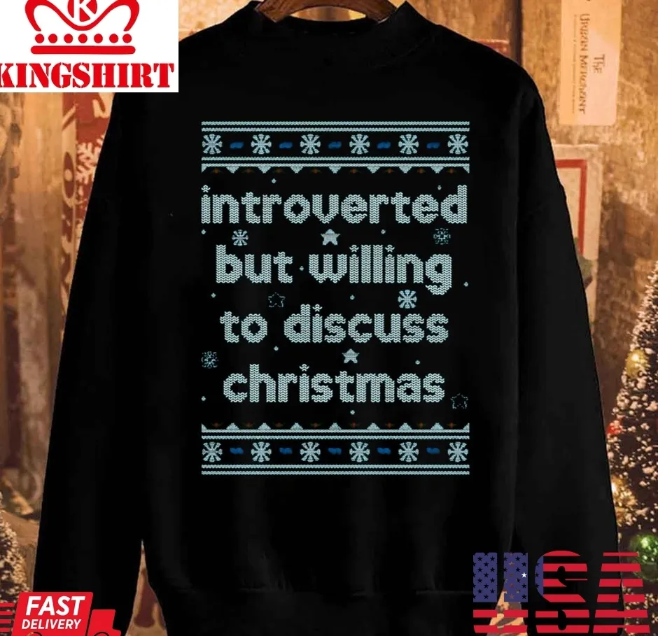 Introverted But Willing To Discuss Christmas Unisex Sweatshirt TShirt