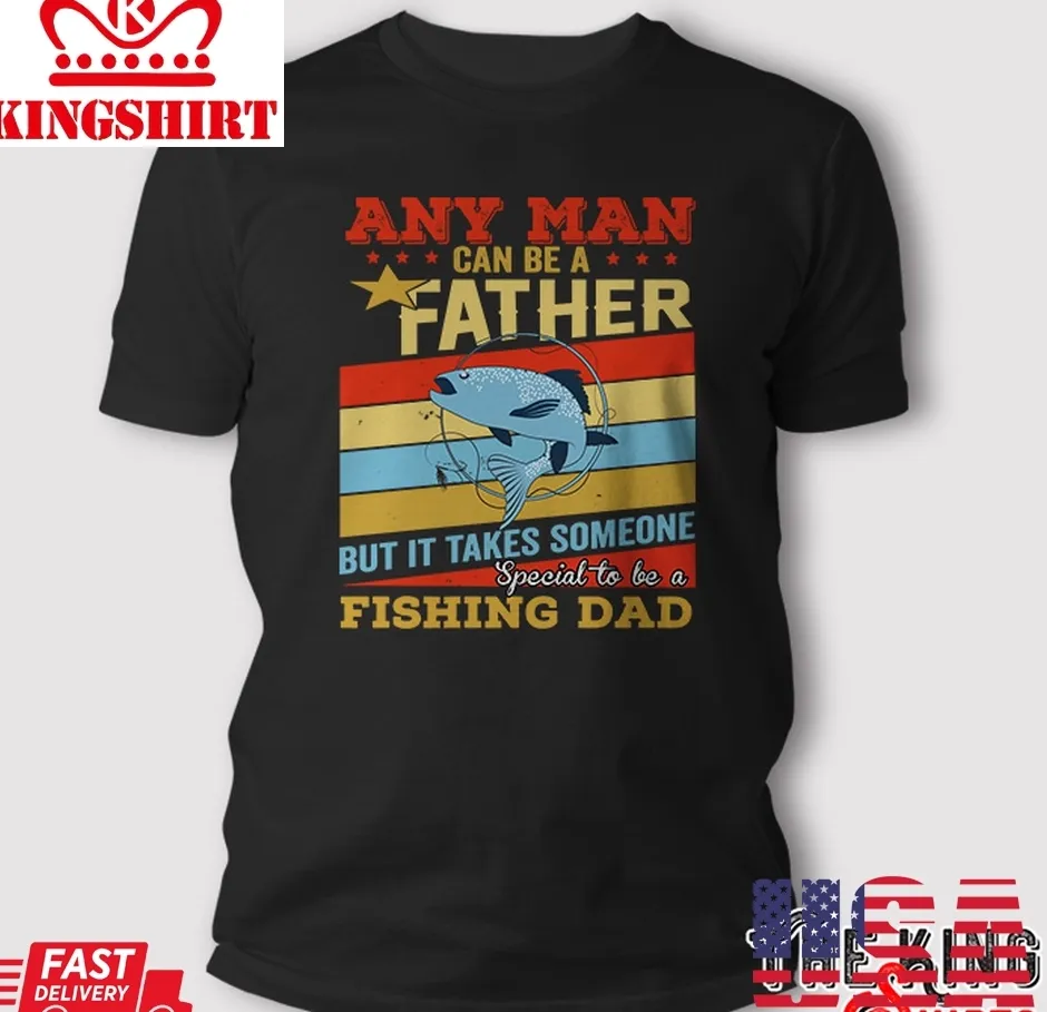 It Takes Someone Special To Be A Fishing Dad T Shirt Unisex Tshirt