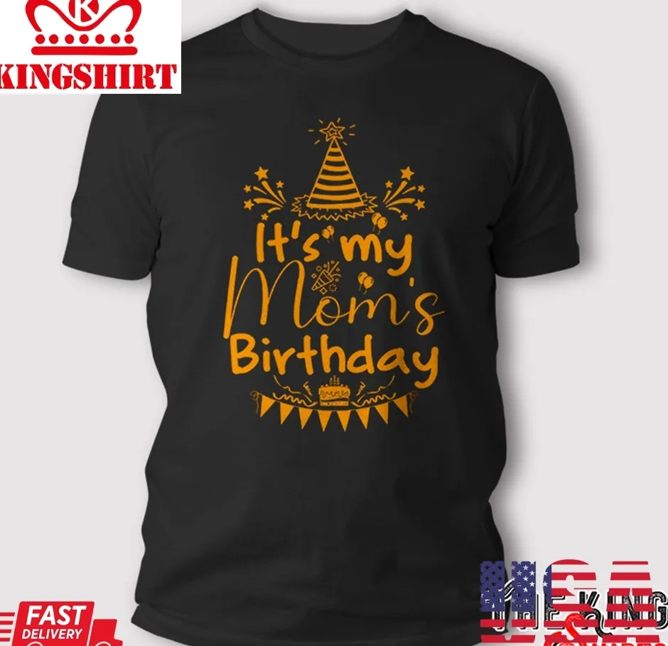 ItS My MomS Birthday T Shirt Size up S to 4XL