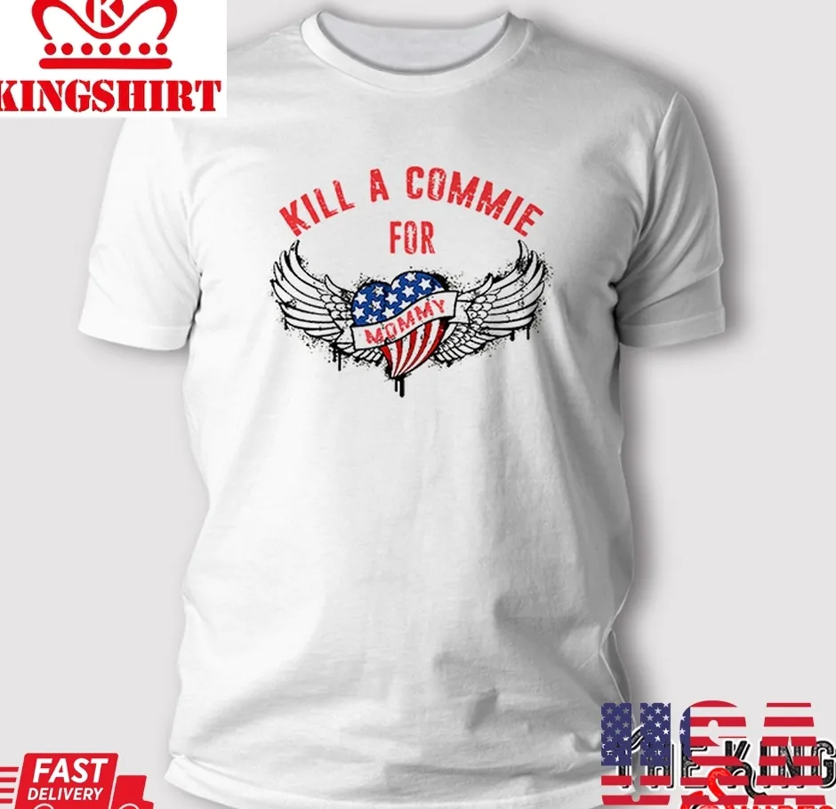 Original Kill A Commie For Mommy T Shirt TShirt