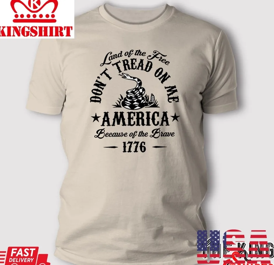Love Shirt Land Of The Free Don't Tread On Me America Because Of The Brave 1776 T Shirt Size up S to 4XL