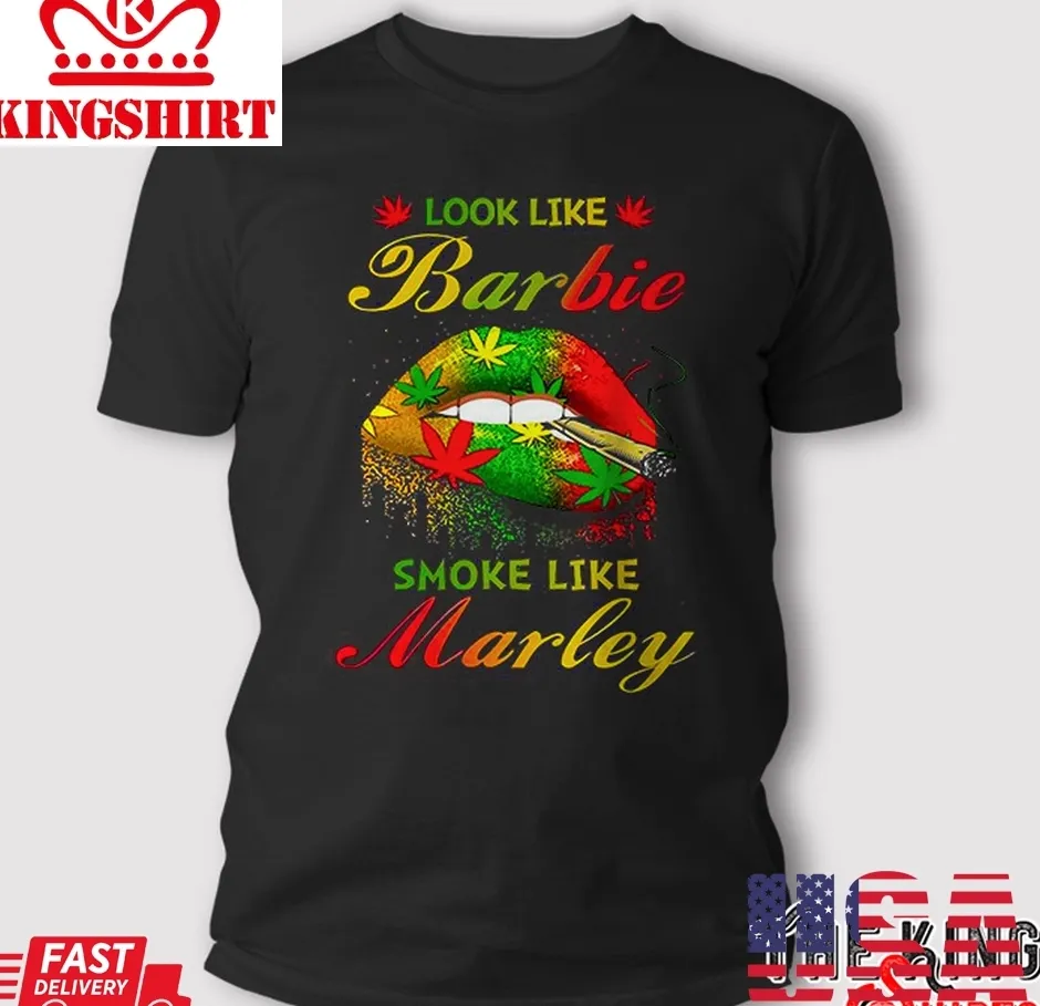 Free Style Look Like Barbie Smoke Like Marley T Shirt Unisex Tshirt