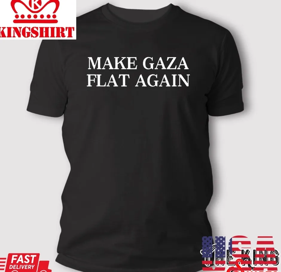 Oh Make Gaza Flat Again T Shirt Size up S to 4XL