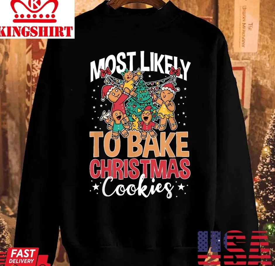 Pretium Most Likely To Bake Christmas Cookies Unisex Sweatshirt Plus Size