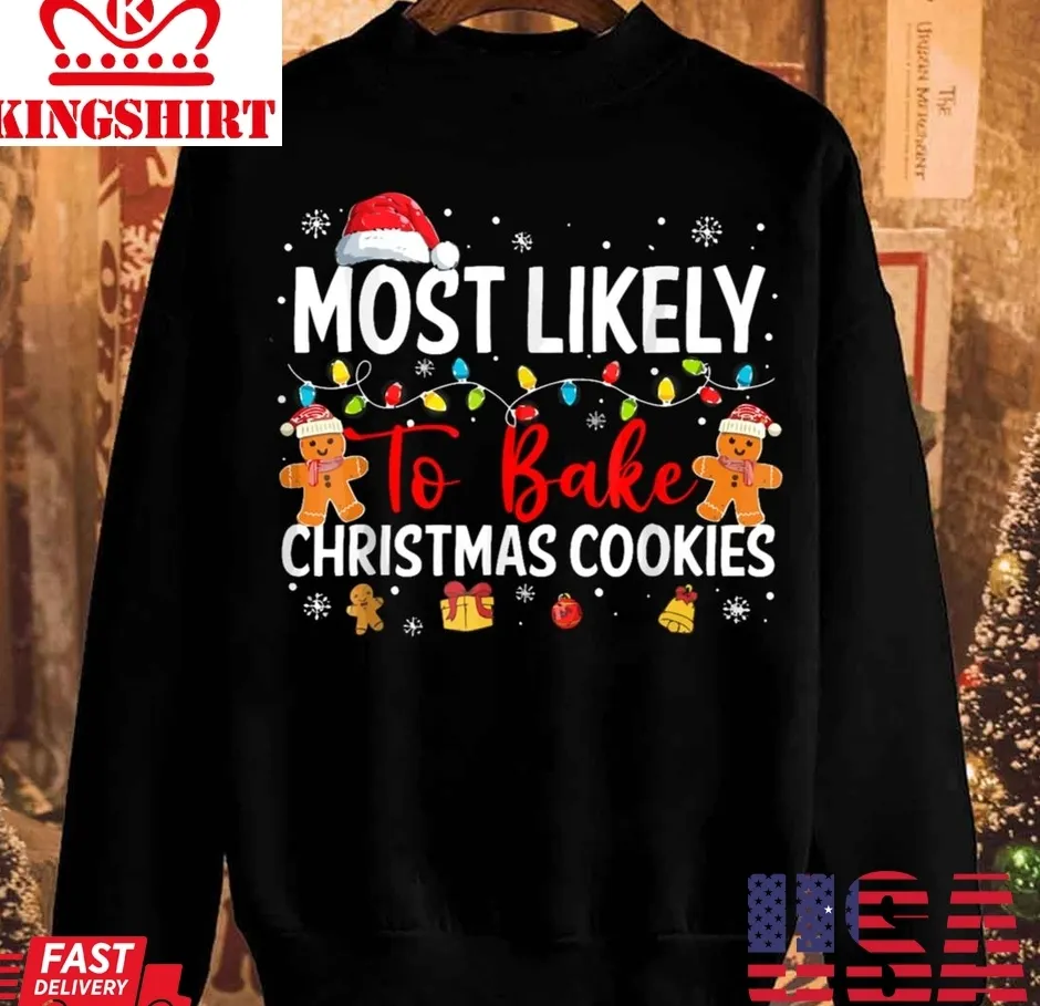 Hot Most Likely To Bake Cookies In Christmas Unisex Sweatshirt TShirt