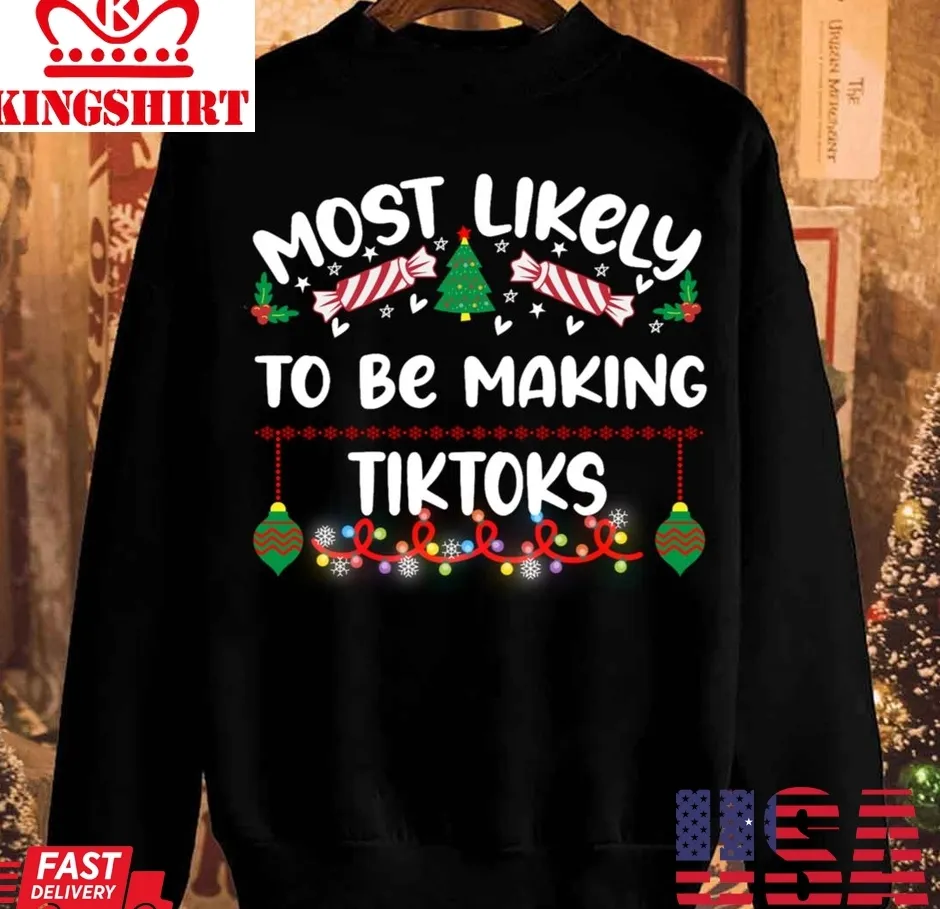 Official Most Likely To Be Making Tiktoks Christmas Family Group Unisex Sweatshirt TShirt