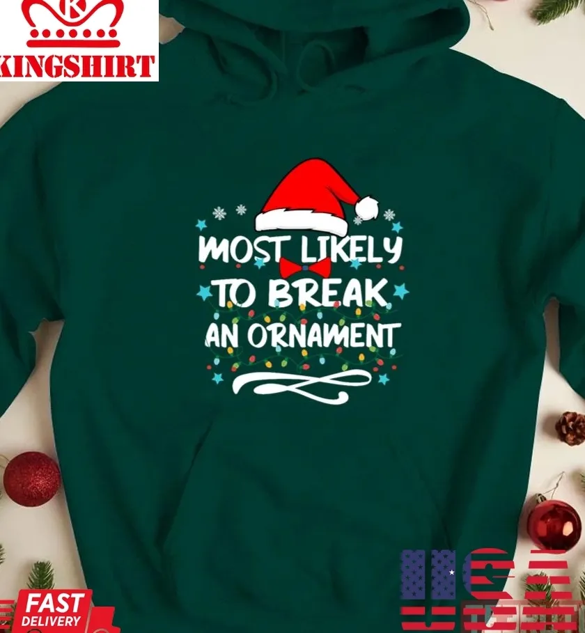 Original Most Likely To Break An Ornament Christmas Lights Unisex Sweatshirt TShirt