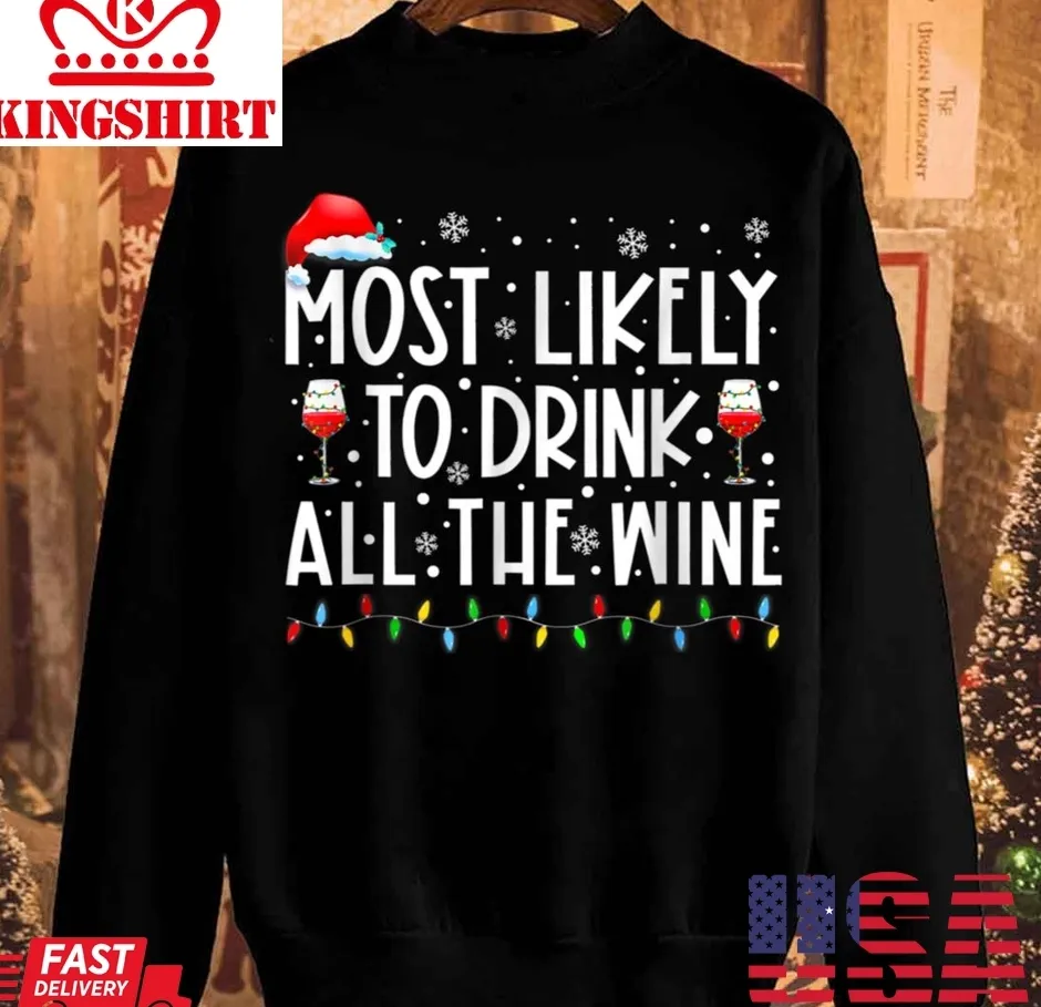 Vote Shirt Most Likely To Drink All The Wine Unisex Sweatshirt Unisex Tshirt
