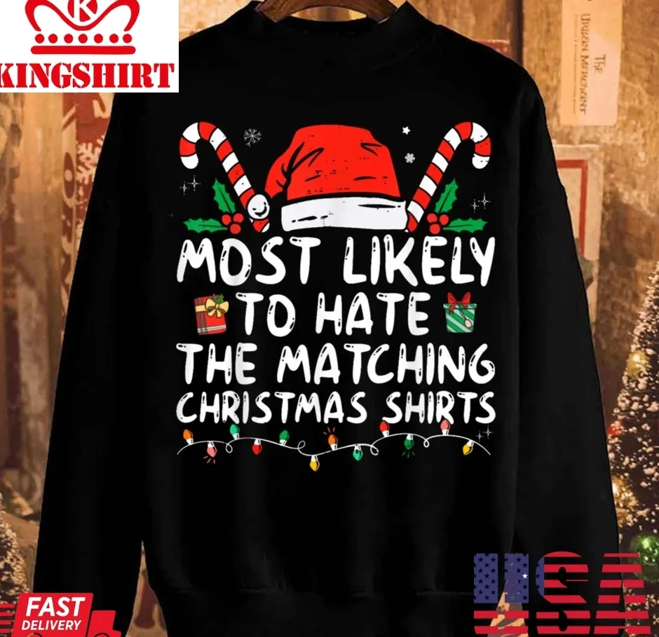 Awesome Most Likely To Hate Matching Christmas Unisex Sweatshirt Size up S to 4XL
