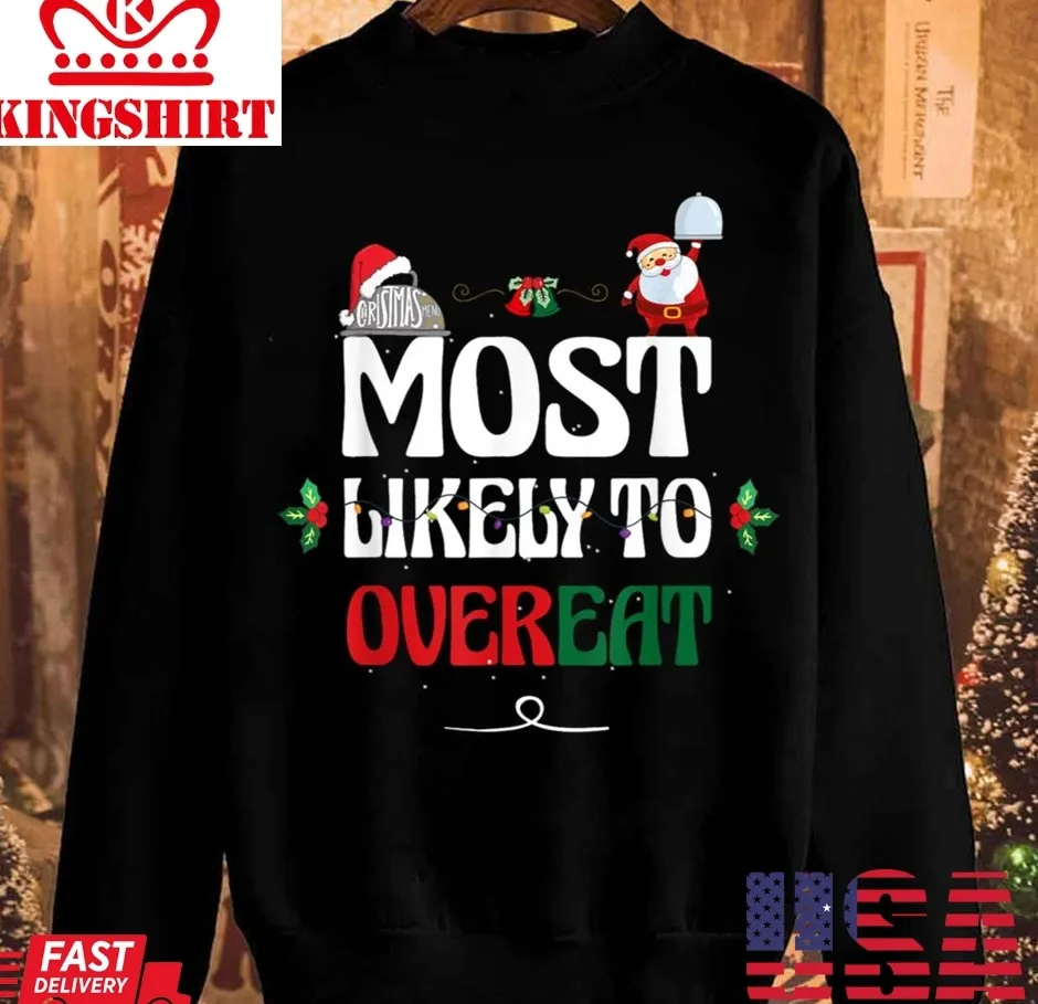 Top Most Likely To Overeat 1 Christmas Unisex Sweatshirt Plus Size