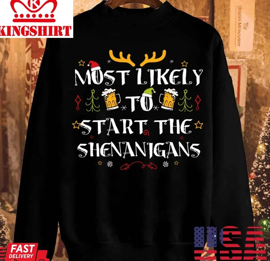 Original Most Likely To Start The Shenanigans Christmas Unisex Sweatshirt TShirt