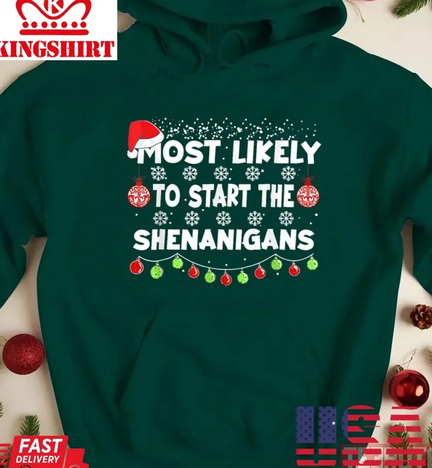 The cool Most Likely To Start The Shenanigans Elf Christmas Unisex Sweatshirt Unisex Tshirt