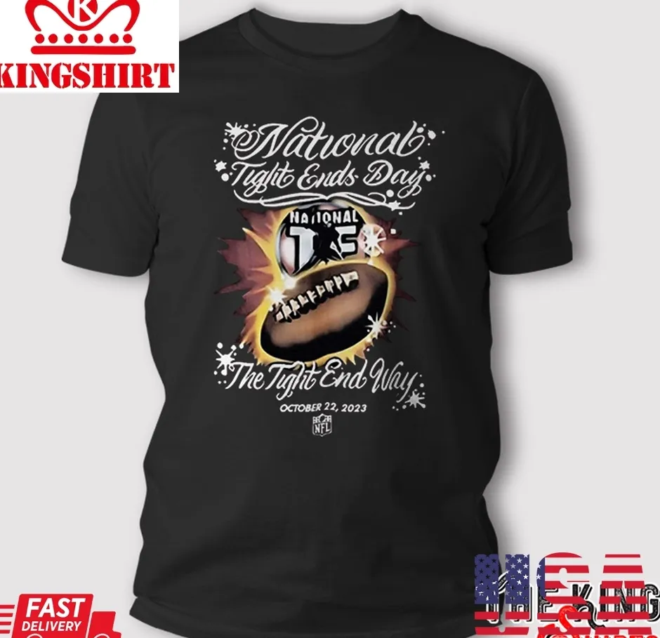 Funny National Tight End Day The Tight End Way October 22 2023 T Shirt Plus Size