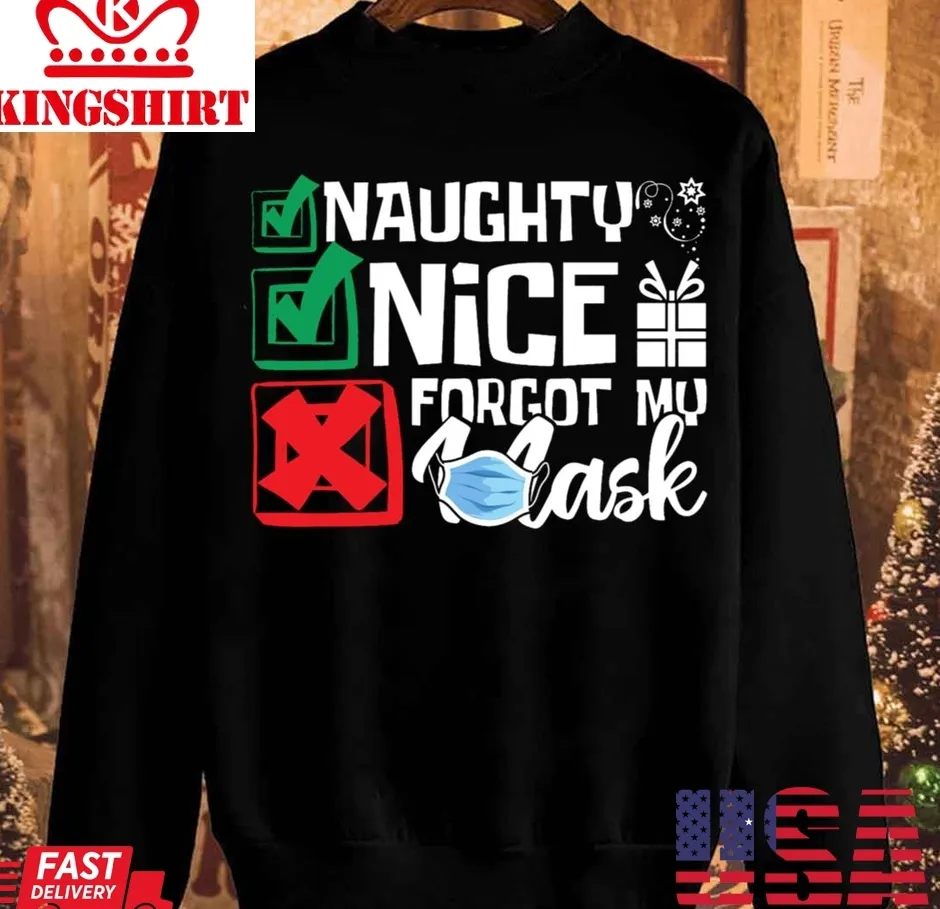 Official Naughty Nice Forgot My Unisex Sweatshirt TShirt