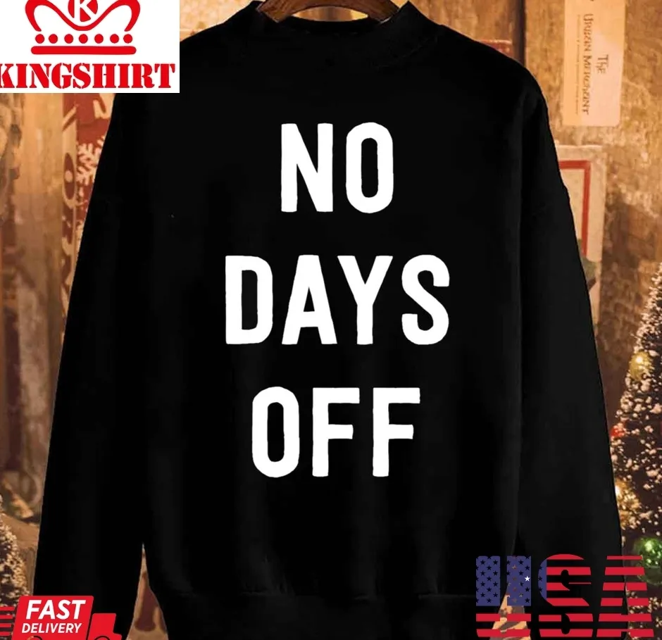 Official No Days Off Christmas Unisex Sweatshirt TShirt