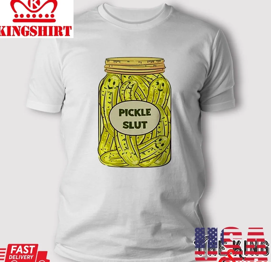 Free Style Pickle Slut T Shirt Unisex Tshirt