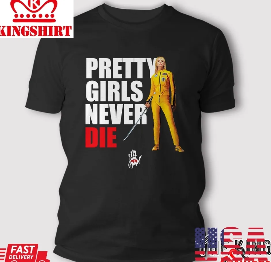 Romantic Style Pretty Girls Never Die T Shirt Unisex Tshirt