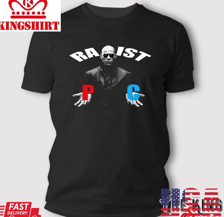 Best Racist Rapist Pc Matrix Morpheus T Shirt TShirt