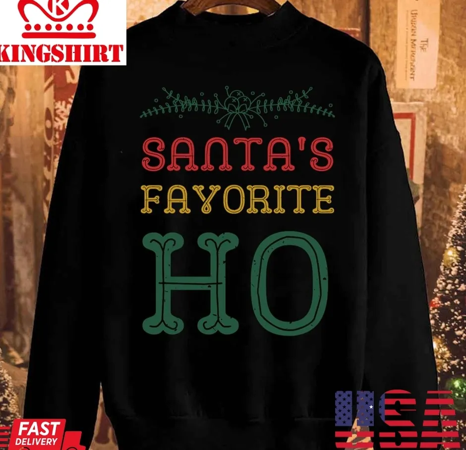 Official Santa's Favorite Ho Inappropriate Christmas Unisex Sweatshirt TShirt