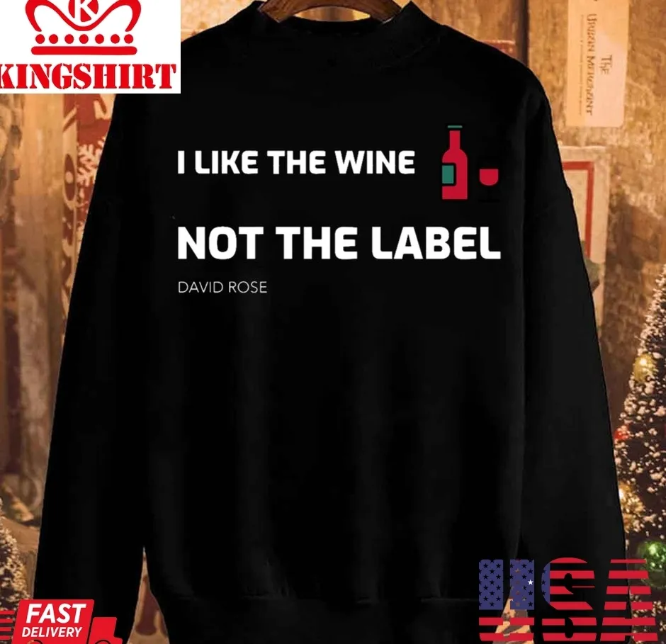 Awesome Schitt Creeki Like The Wine Not The Label David Rose Unisex Sweatshirt Size up S to 4XL