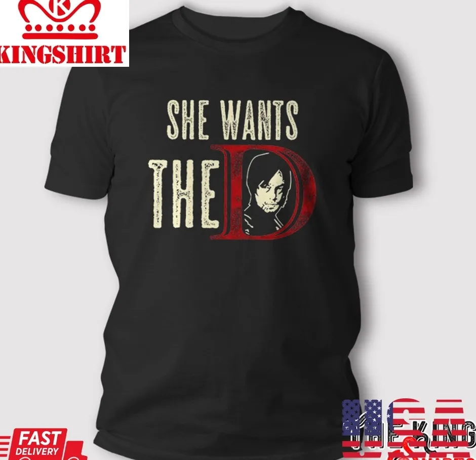 Oh She Wants The D (Daryl Dixon) T Shirt Size up S to 4XL