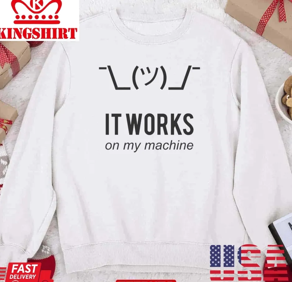 Love Shirt Shrug It Works On My Machine Funny Programmer Unisex Sweatshirt Size up S to 4XL