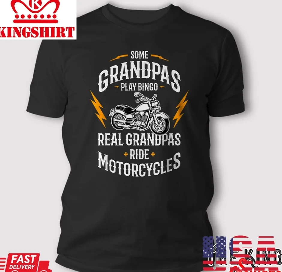 Oh Some Grandpas Play Bingo Real Grandpas Ride Motorcycles T Shirt Size up S to 4XL