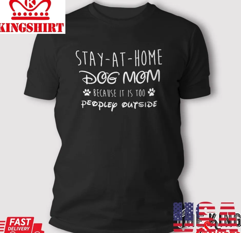 Vintage Stay At Home Dog Mom Because It Is Too People Outside T Shirt Size up S to 4XL