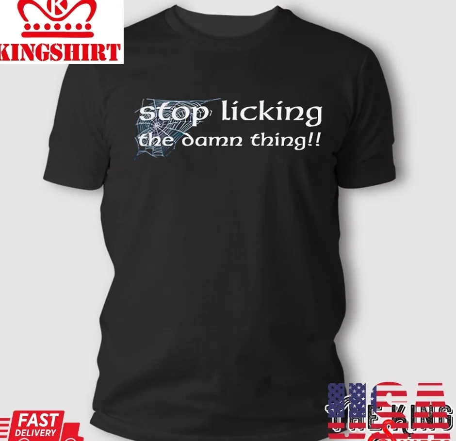 Free Style Stop Licking The Damn Thing T Shirt Unisex Tshirt