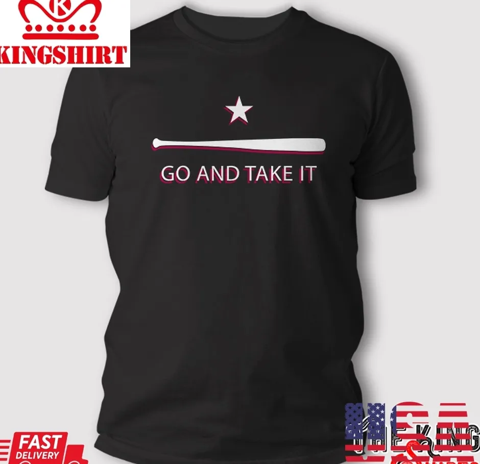 Best Texas Go And Take It T Shirt TShirt