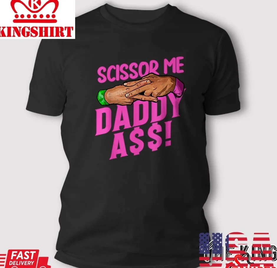 Vintage The Acclaimed Scissor Me Daddy Ass T Shirt Size up S to 4XL