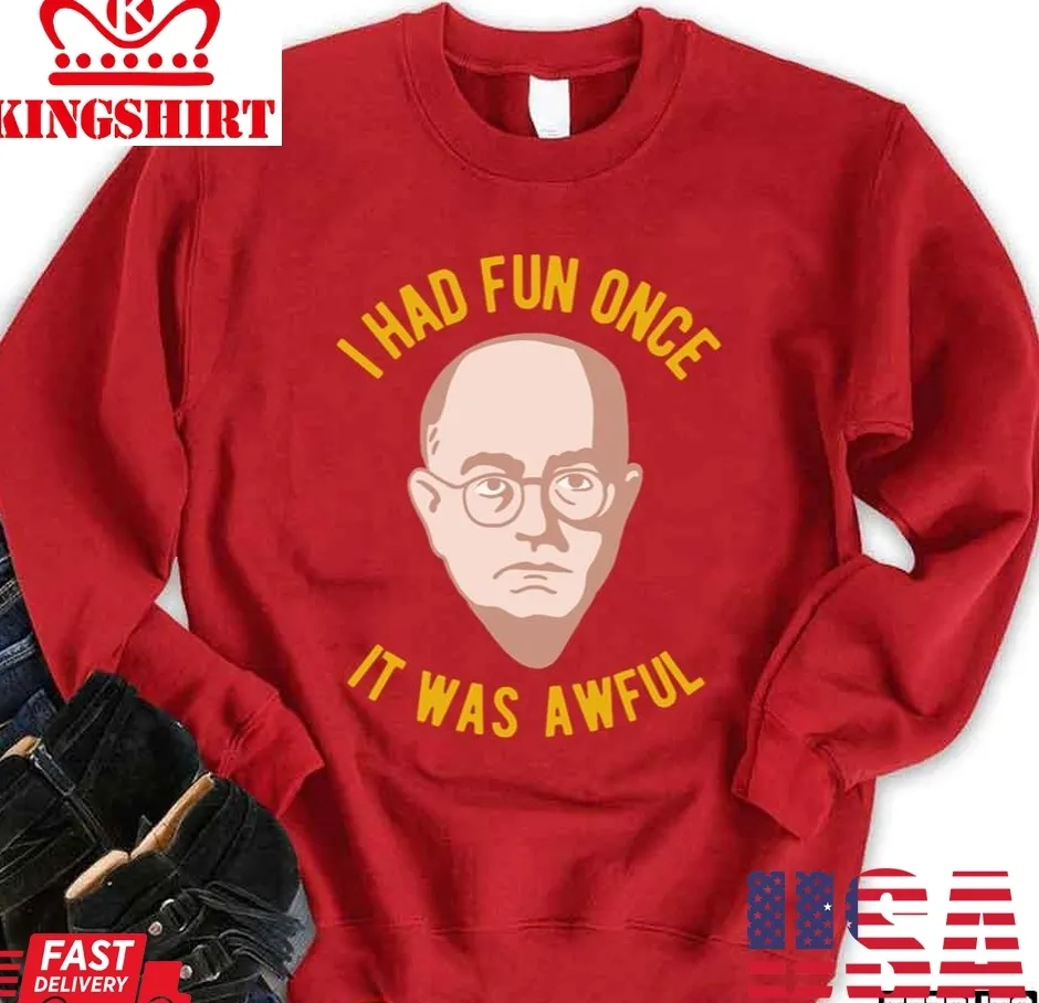 Original Theodor Adorno Philosophy Meme I Had Fun Unisex Sweatshirt TShirt