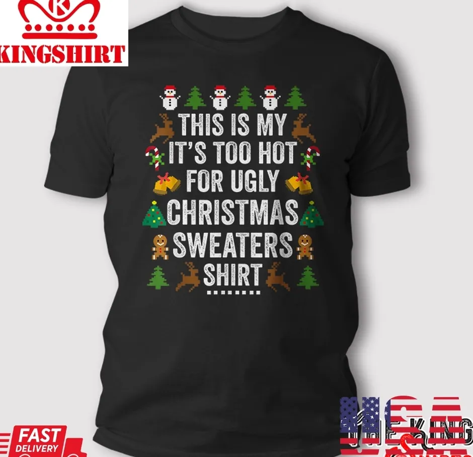 Official This Is My It's Too Hot For Ugly Christmas Sweaters T Shirt TShirt