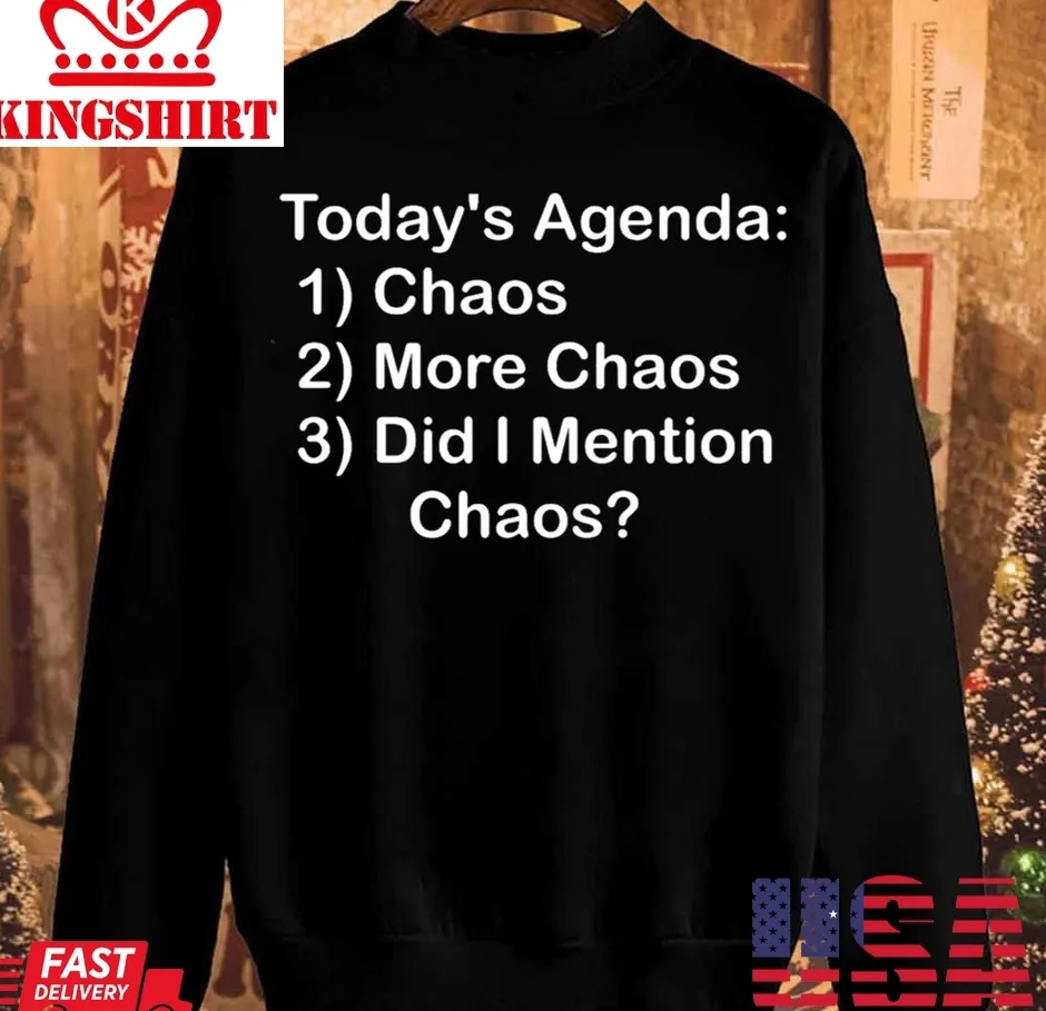 Free Style Todays Agenda Chaos Unisex Sweatshirt Unisex Tshirt